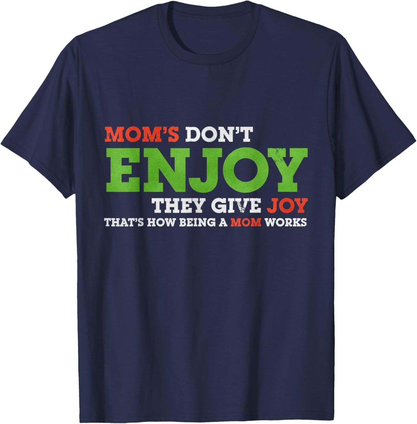 Mom's Don't Enjoy, they give joy Bad Christmas T-Shirt - T-Shirt | Navy