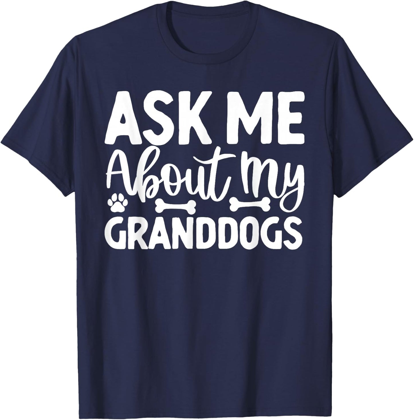 Ask me about my Granddogs Dog Grandpa T-Shirt - T-Shirt | Navy