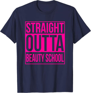 Straight Outta Beauty School Funny Graduation Graduate Pink T-Shirt - T-Shirt | Navy