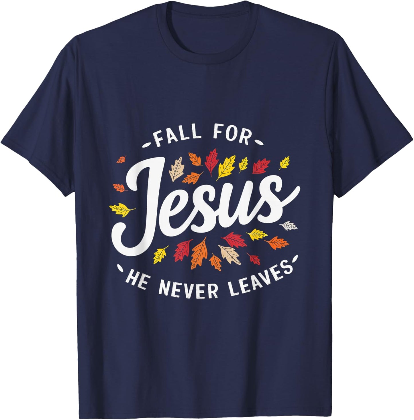 Fall for Jesus Autumn Leaves Faith Religious T-Shirt - T-Shirt | Navy
