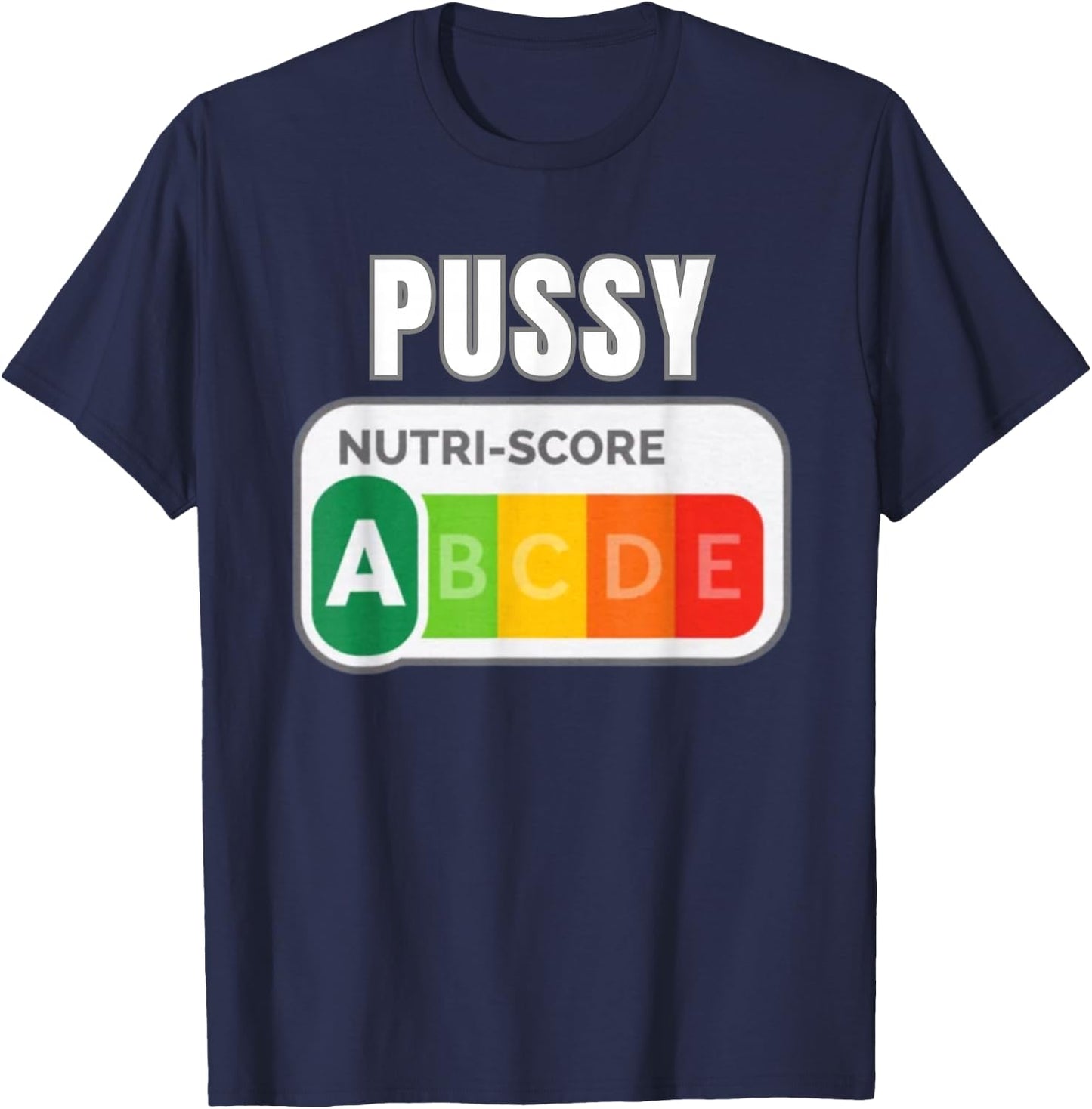 Pussy Nutri Score Funny T-Shirt - T-Shirt | Navy