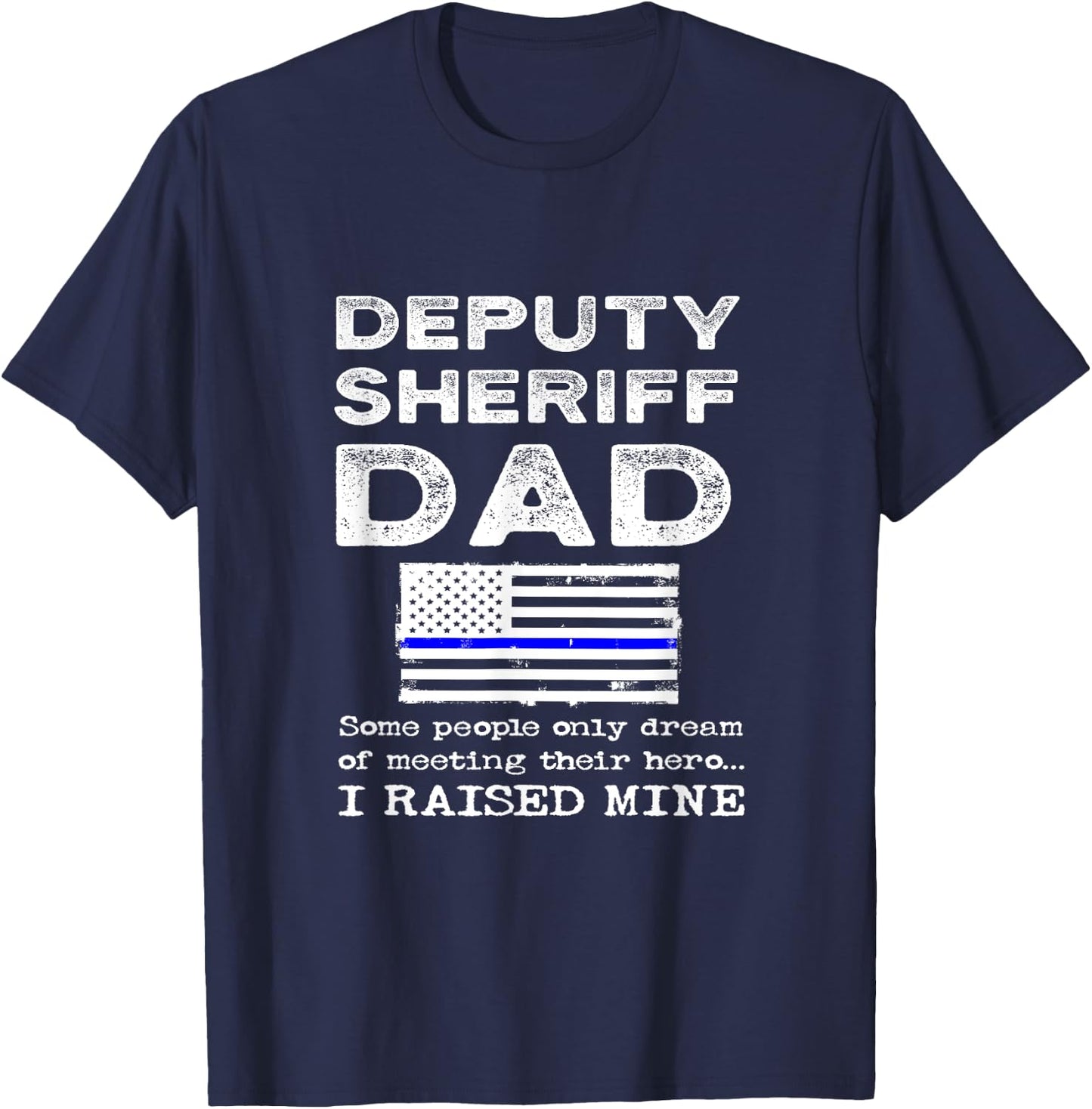 Proud Deputy Sheriff Dad Son Daughter Father Papa Quote T-Shirt - T-Shirt | Navy