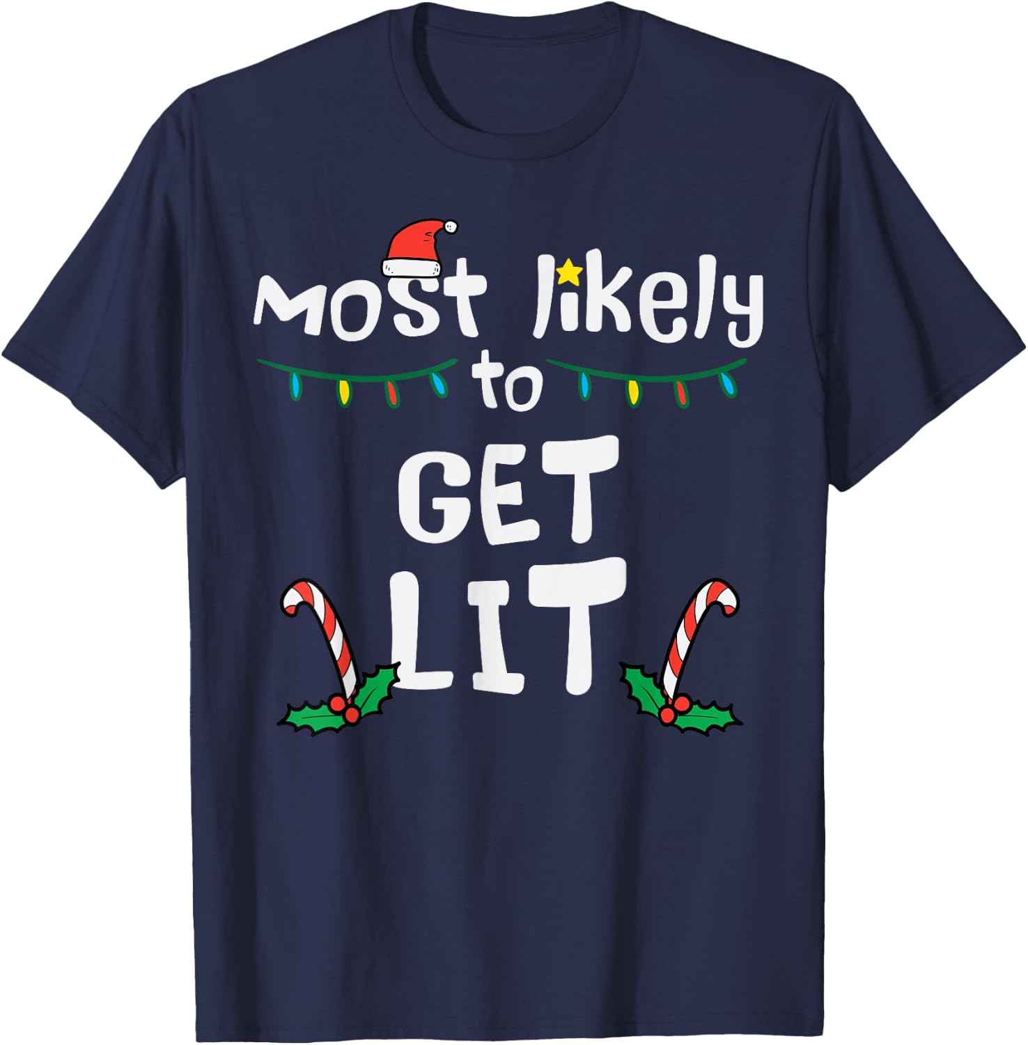 Most Likely Get Lit Christmas Xmas Family Matching Men Women T-Shirt - T-Shirt | Navy