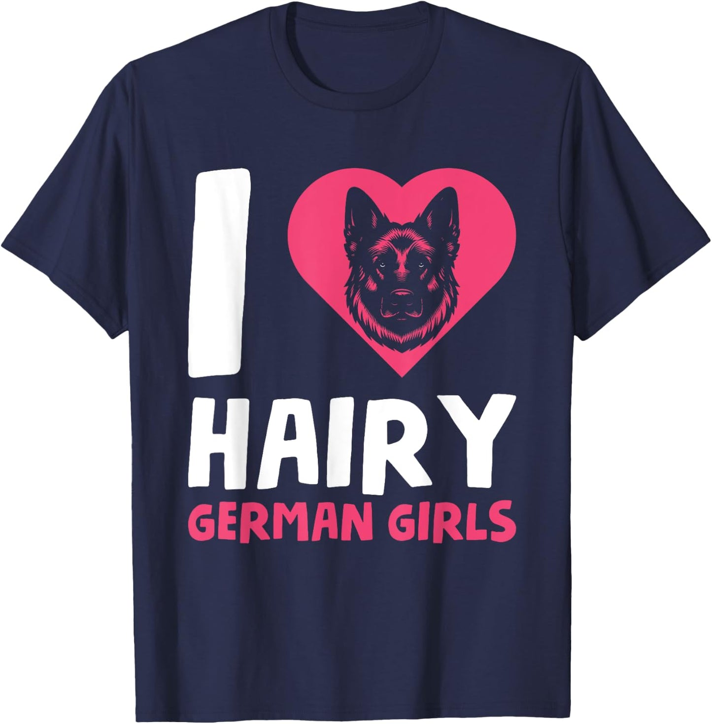 I Love Hairy German Girls T-Shirt - T-Shirt | Navy