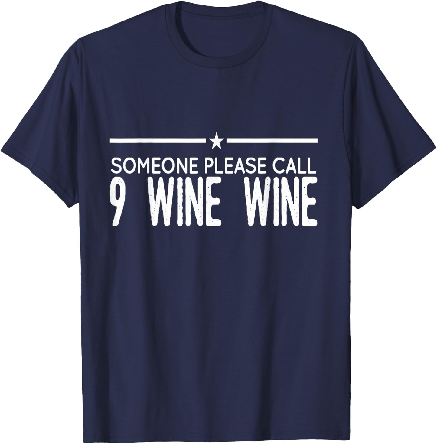 Someone please call 9 wine wine T-Shirt - T-Shirt | Navy