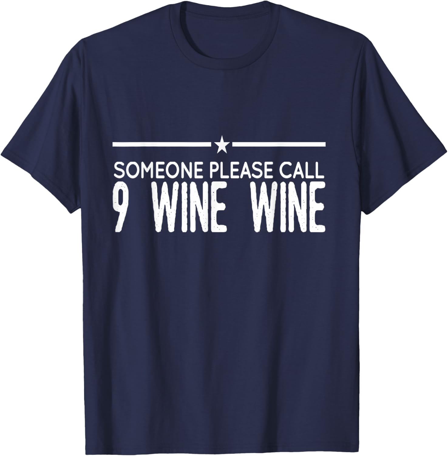 Someone please call 9 wine wine T-Shirt - T-Shirt | Navy