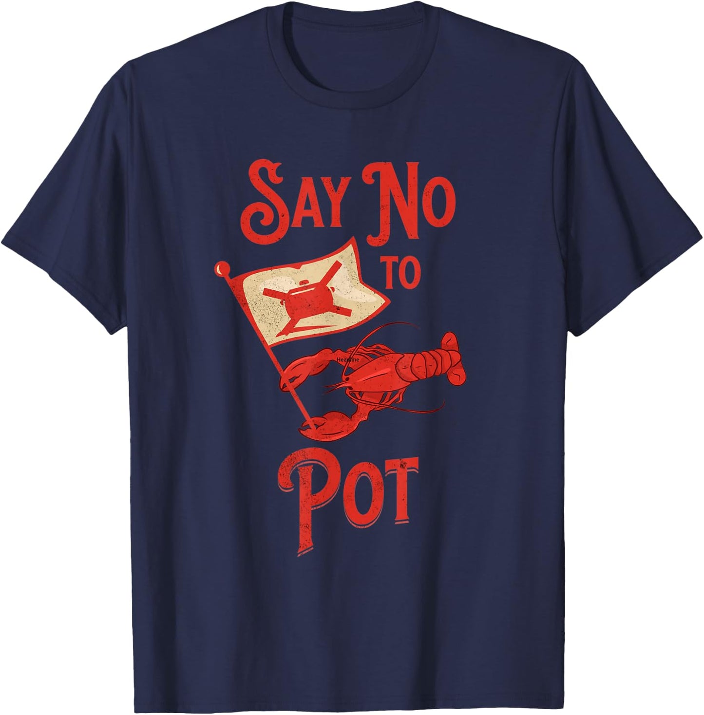 Funny Crawfish Pun Say No To Pot Lobster Crawfish Festival T-Shirt - T-Shirt | Navy
