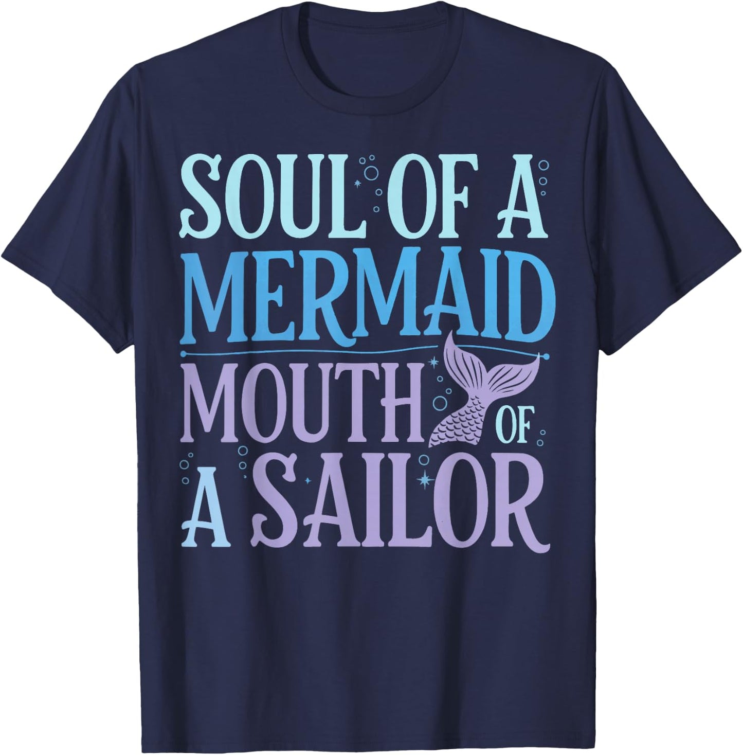 Soul Of A Mermaid Mouth Of A Sailor T-Shirt - T-Shirt | Navy