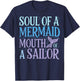 Soul Of A Mermaid Mouth Of A Sailor T-Shirt - T-Shirt | Navy