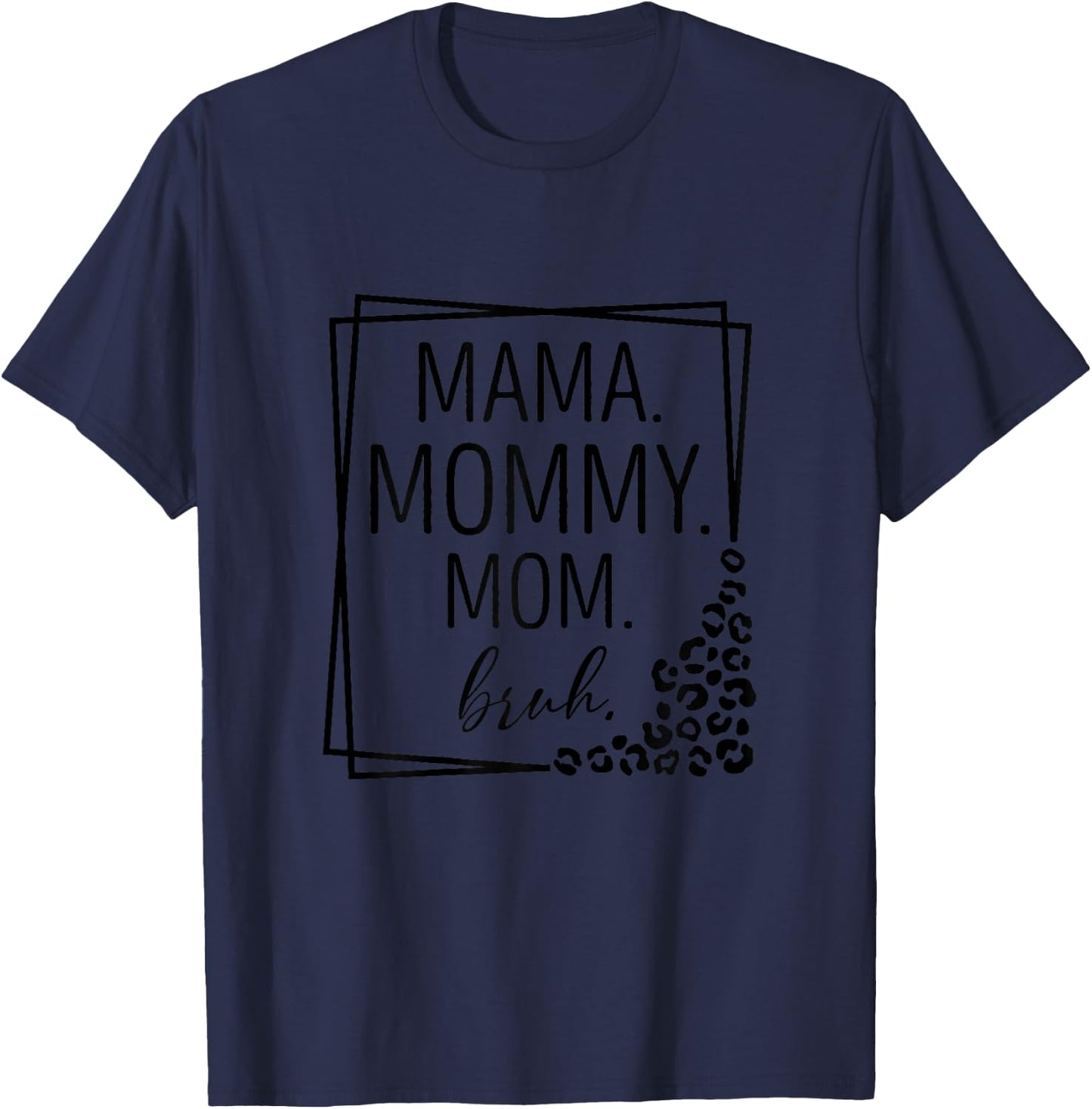 Mama Mommy Mom Bruh Leopard Mother's Day Mom Women T-Shirt - T-Shirt | Navy