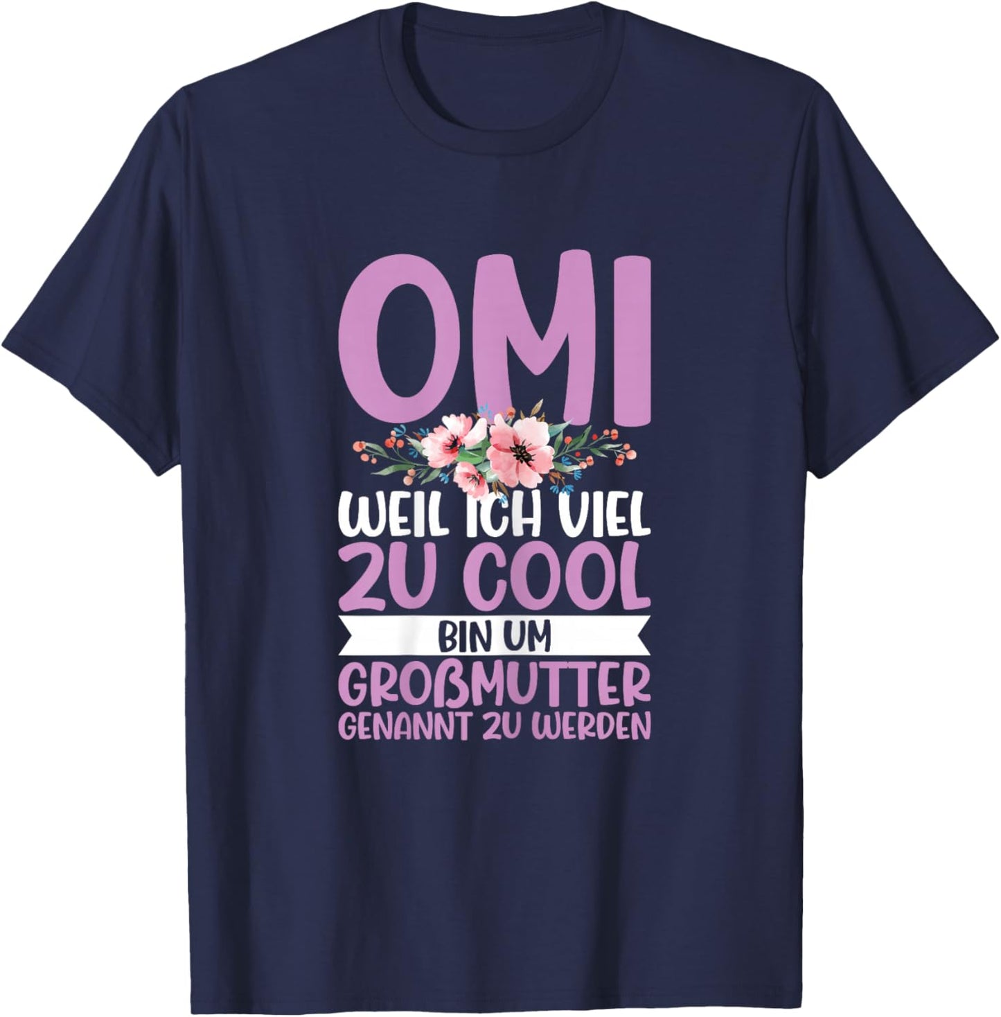 with German Text "Omi Zu Cool Um Großmutter Genannt Zu Werden Oma Sayings", black T-Shirt - T-Shirt | Navy