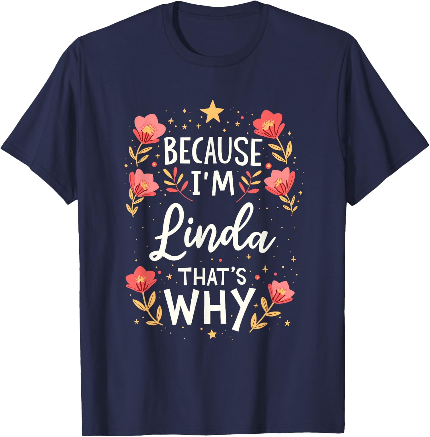 Women Because I'm Linda That's Why Woman Name T-Shirt - T-Shirt | Navy