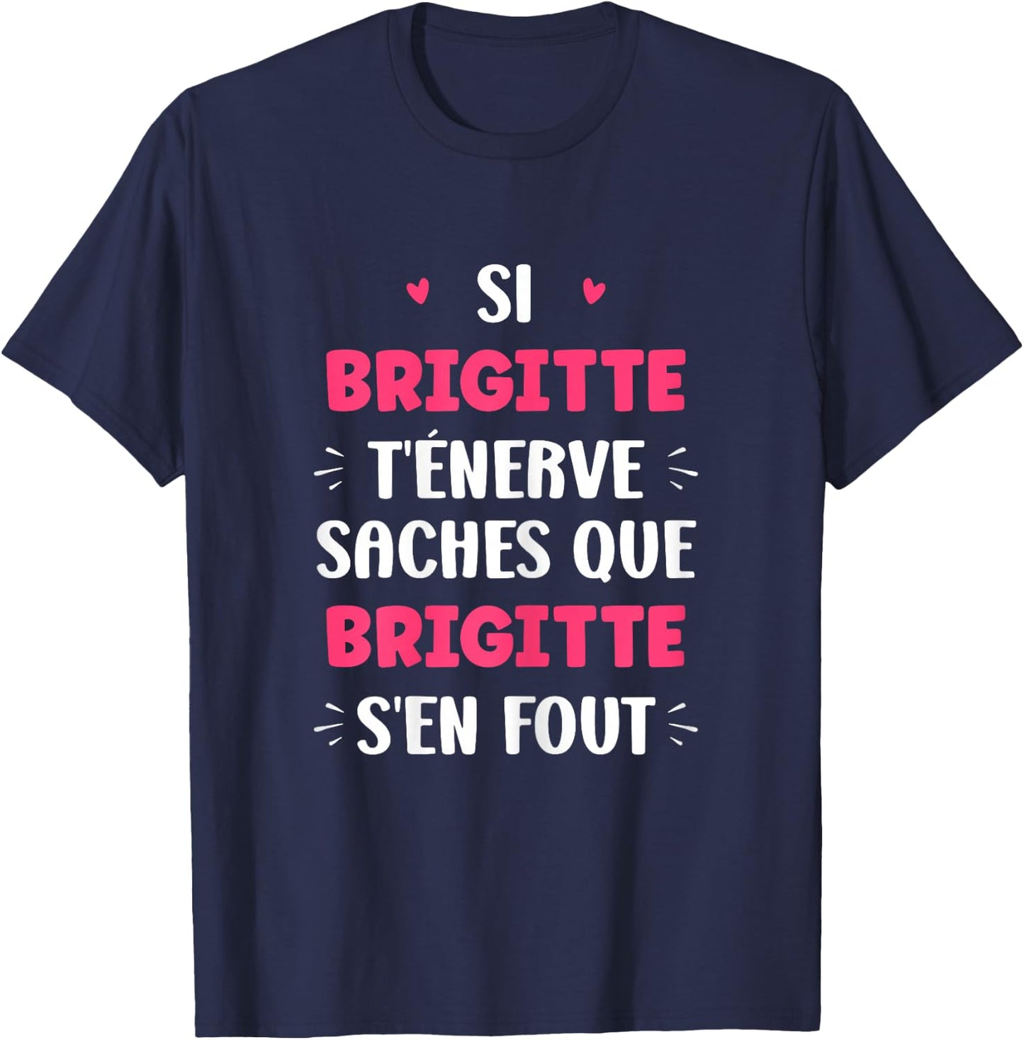 Name Si Brigitte t'énerve Humour Personalised Name Brigitte , Black, Female X-Small T-Shirt - T-Shirt | Navy