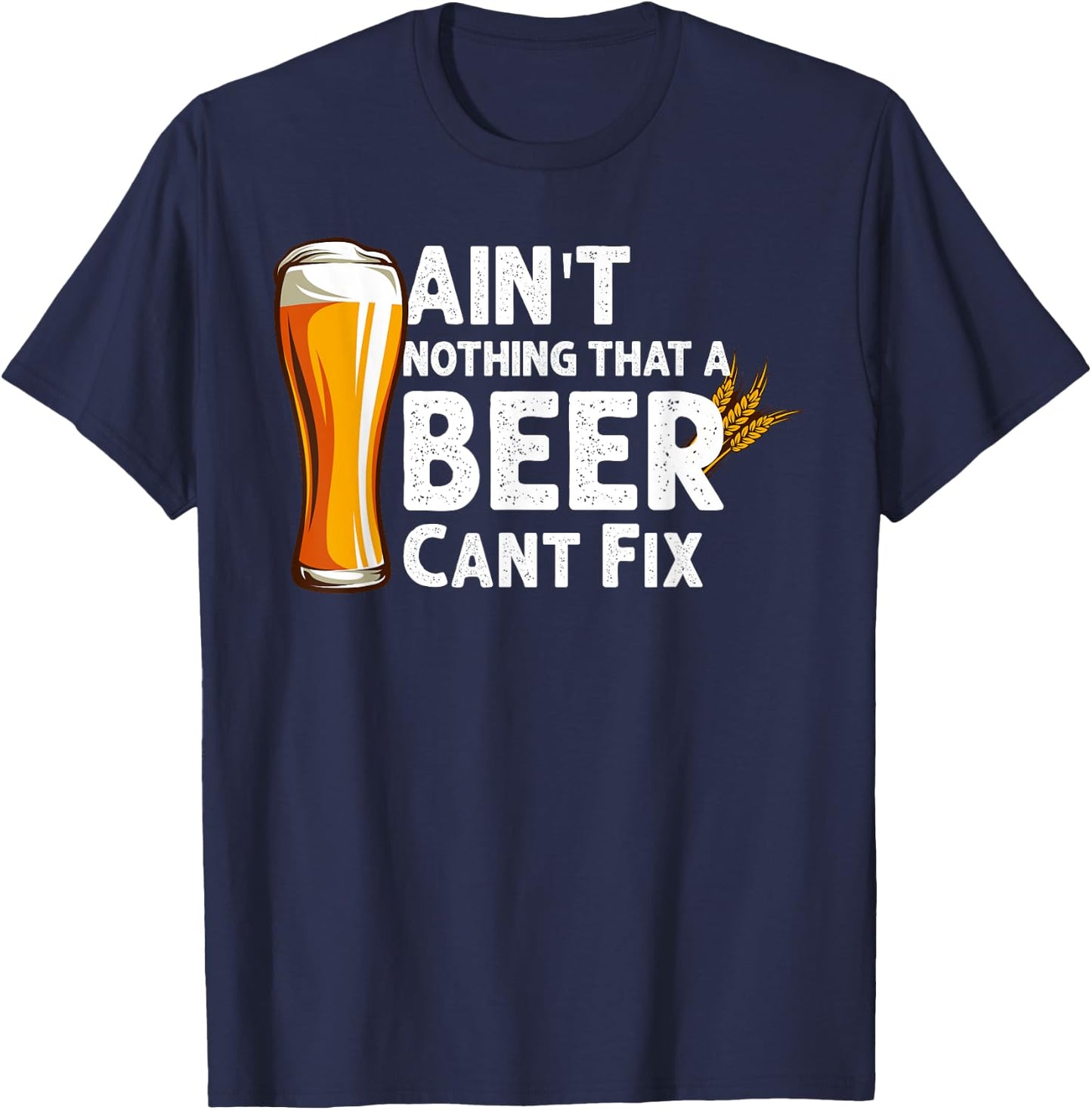 Aint Nothing That A Beer Cant Fix Drinking T-Shirt - T-Shirt | Navy