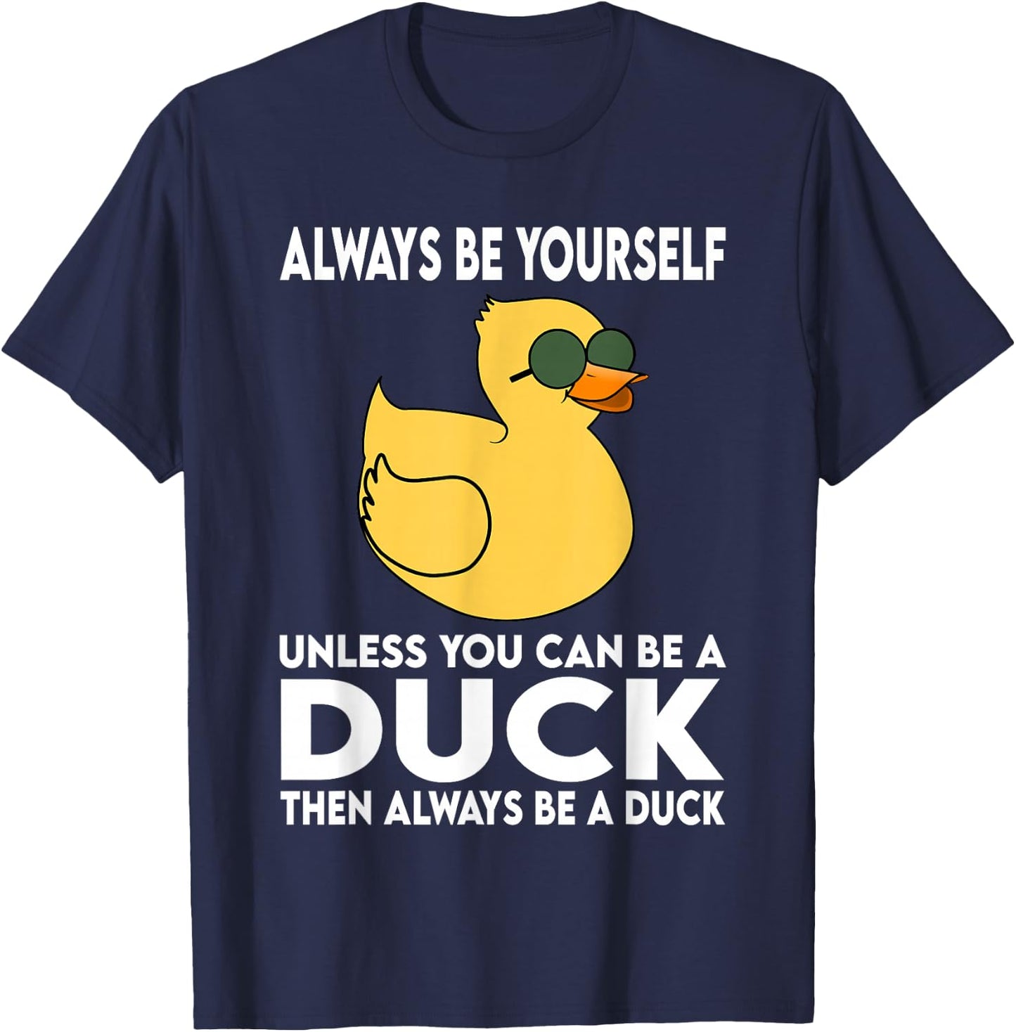 Always Be Yourself Unless You Can Be A Duck Duck Lovers T-Shirt - T-Shirt | Navy