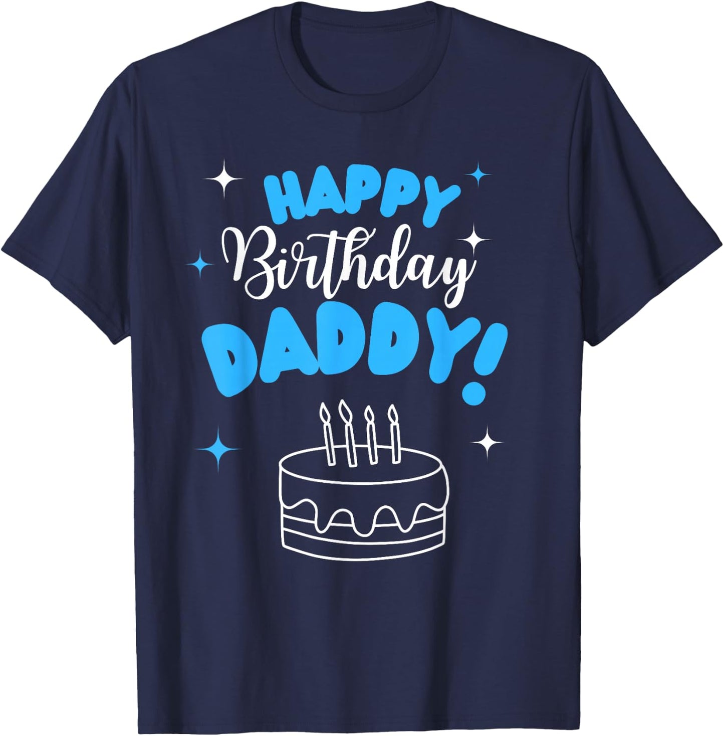 Happy Birthday Daddy Dad Birthday Bday Costume Family Party T-Shirt - T-Shirt | Navy