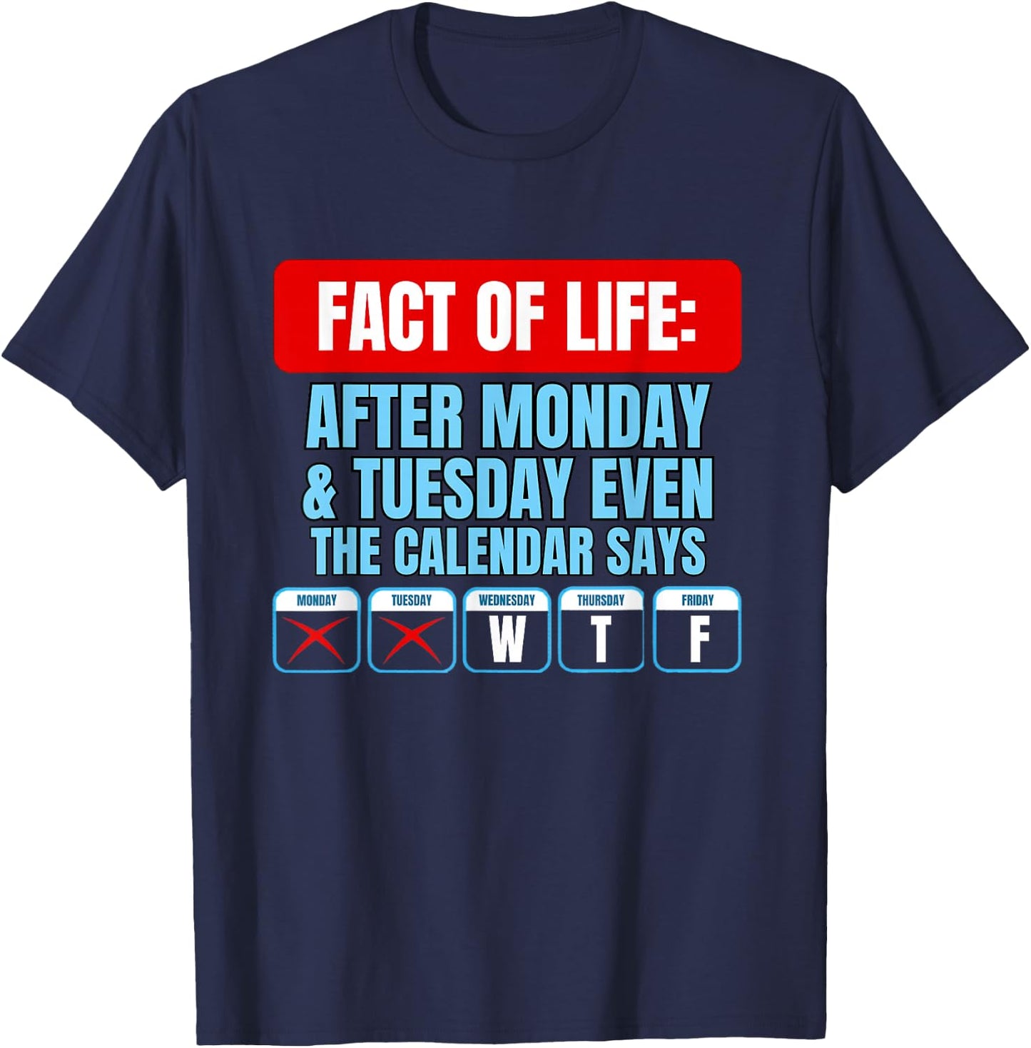 Even The Calendar Says WTF Funny Monday Tuesday Office Humor T-Shirt - T-Shirt | Navy