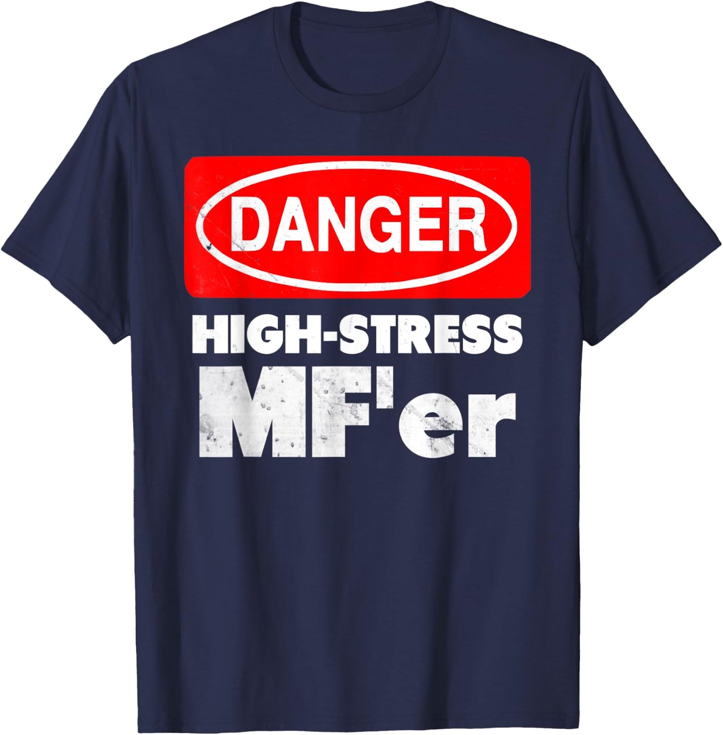 High-Stress MF'er funny stressed out sign T-Shirt - T-Shirt | Navy