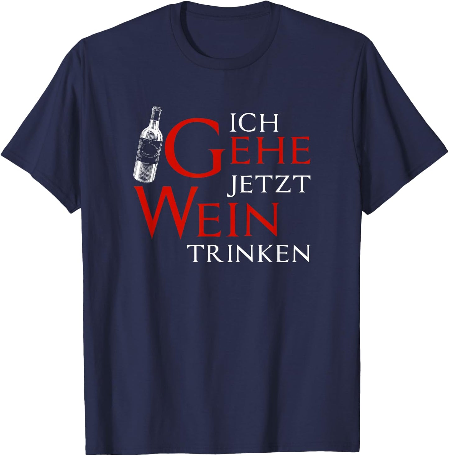 Ich Gehe Jetzt Wein Trinken, Winzer T-Shirt - T-Shirt | Navy