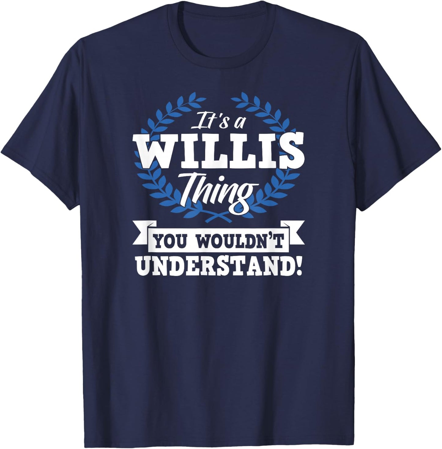 It's A Willis Thing You Wouldn't Understand Name Shirt T-Shirt - T-Shirt | Navy