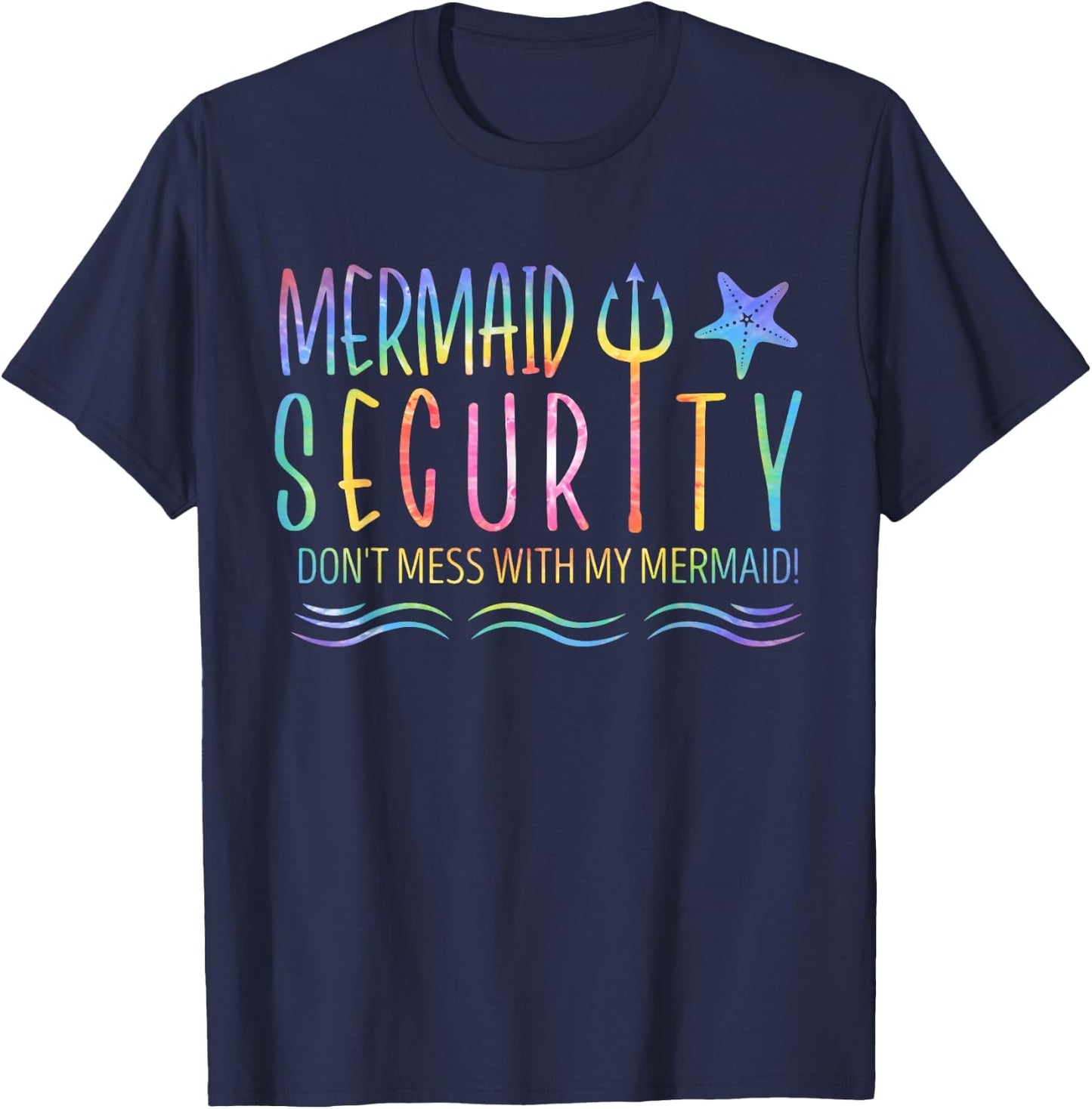 Mermaid Security Don't Mess With My Mermaid Tie Dye Summer T-Shirt - T-Shirt | Navy