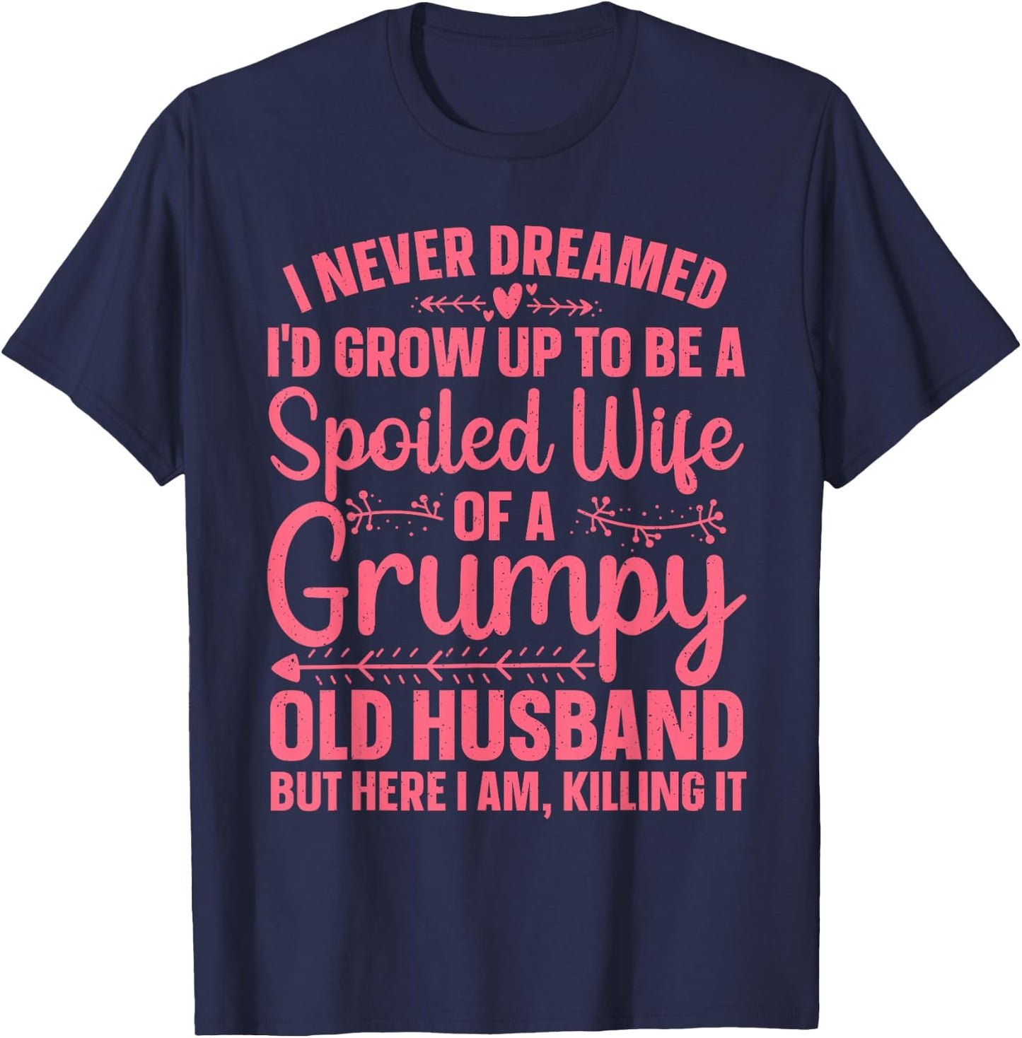 Funny Spoiled Wife Art Girls Grumpy Old Husband T-Shirt - T-Shirt | Navy