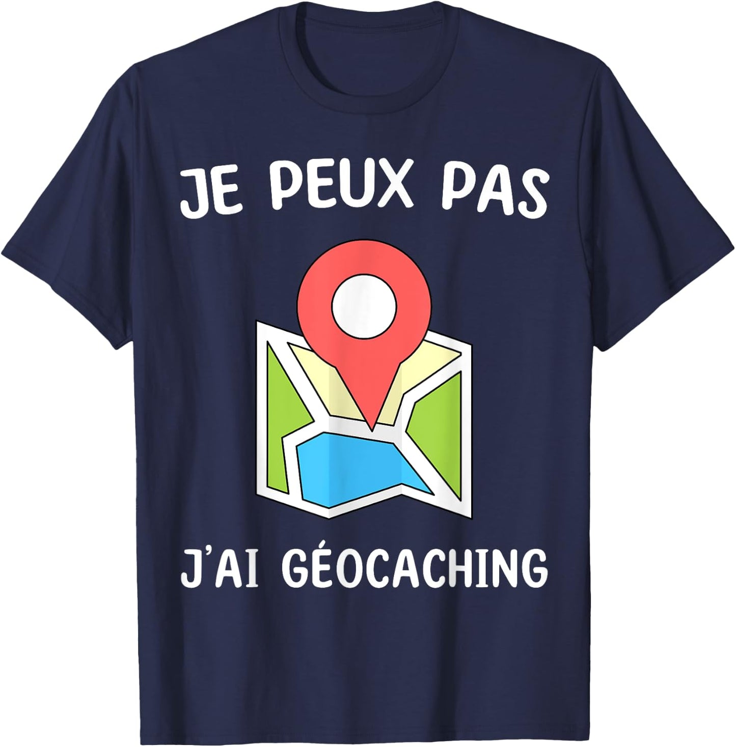 Je peux pas j'ai géocaching T-Shirt - T-Shirt | Navy
