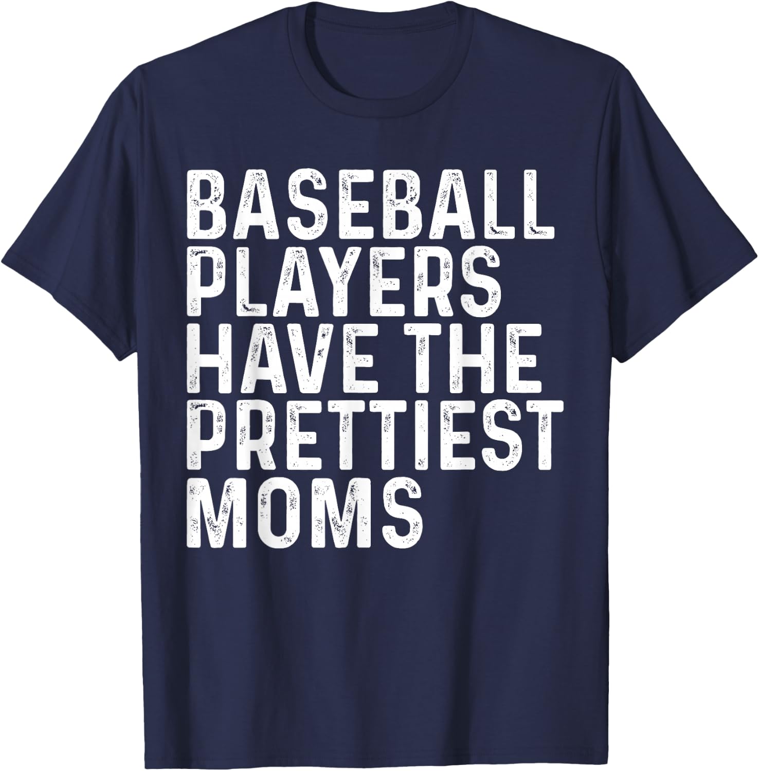 Baseball Players Have The Prettiest Moms Baseball Mom T-Shirt - T-Shirt | Navy