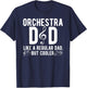 Orchestra Dad Definition Dad Of An Orchestra Musician T-Shirt - T-Shirt | Navy