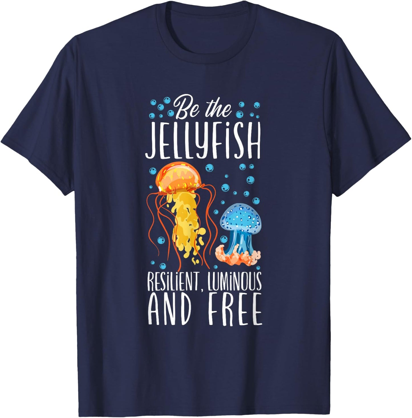 Be The Jellyfish - Underwater Fish Sea Jellyfish T-Shirt - T-Shirt | Navy
