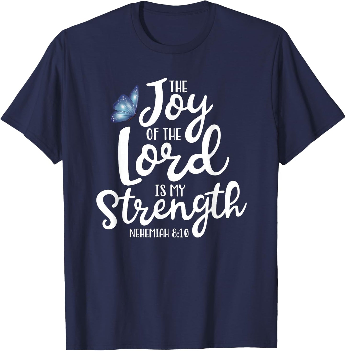 Neh. 8:10 - The Joy of The Lord is My Strength Butterfly T-Shirt - T-Shirt | Navy