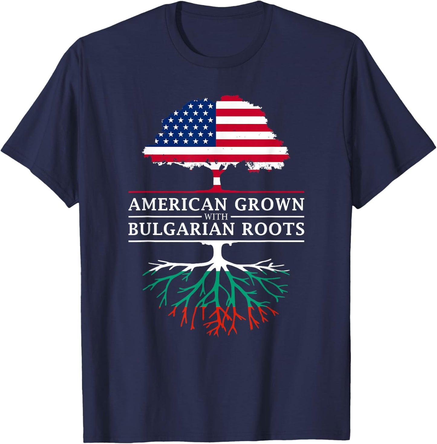 American Grown with Bulgarian Roots - Bulgaria T-Shirt - T-Shirt | Navy