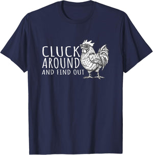 Cluck Around And FInd Out Shirt - Cluck Around And FInd Out T-Shirt - T-Shirt | Navy