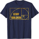 Fibonacci Shirt Stay Gold Funny Golden Ratio T-Shirt - T-Shirt | Navy