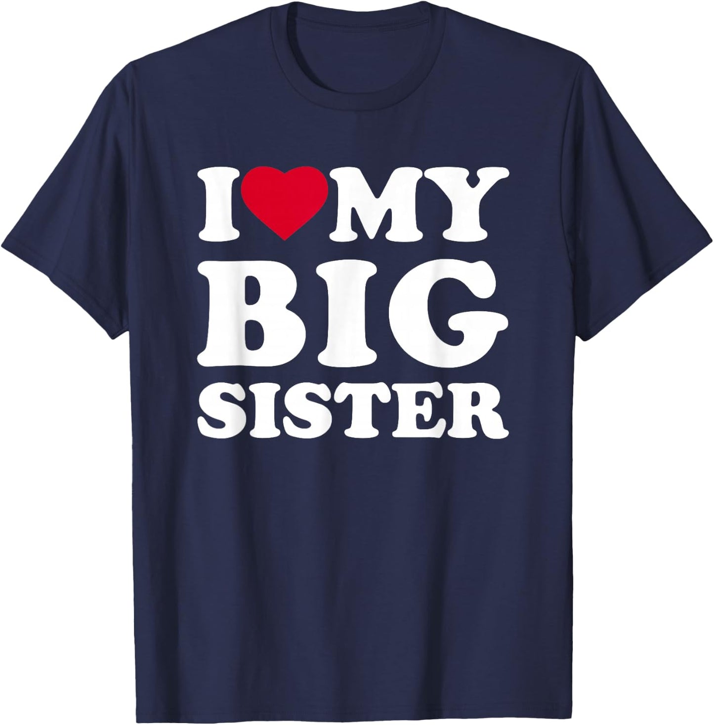 I Love My Big Sister Heart Family Funny T-Shirt - T-Shirt | Navy