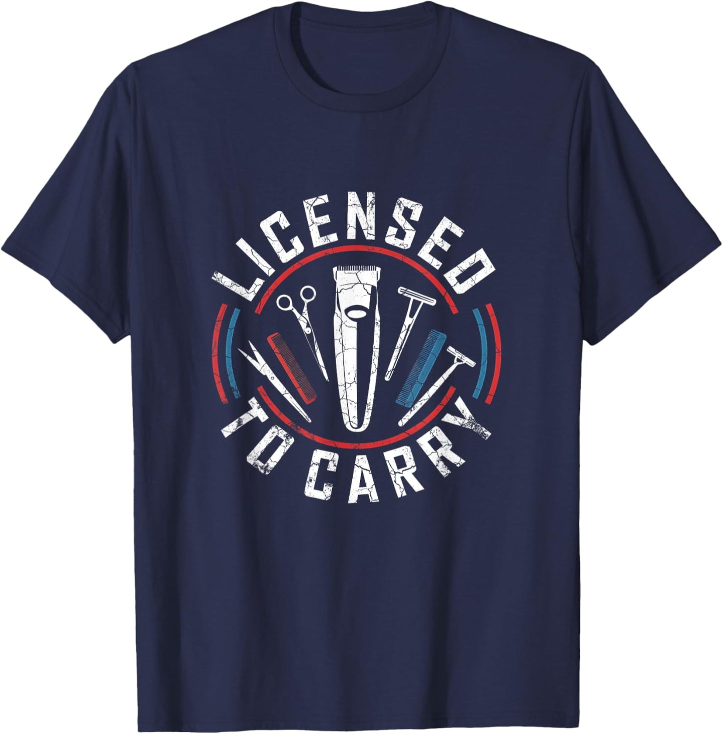 Licensed To Carry Barber Hairstyling Stylist Tools T-Shirt - T-Shirt | Navy
