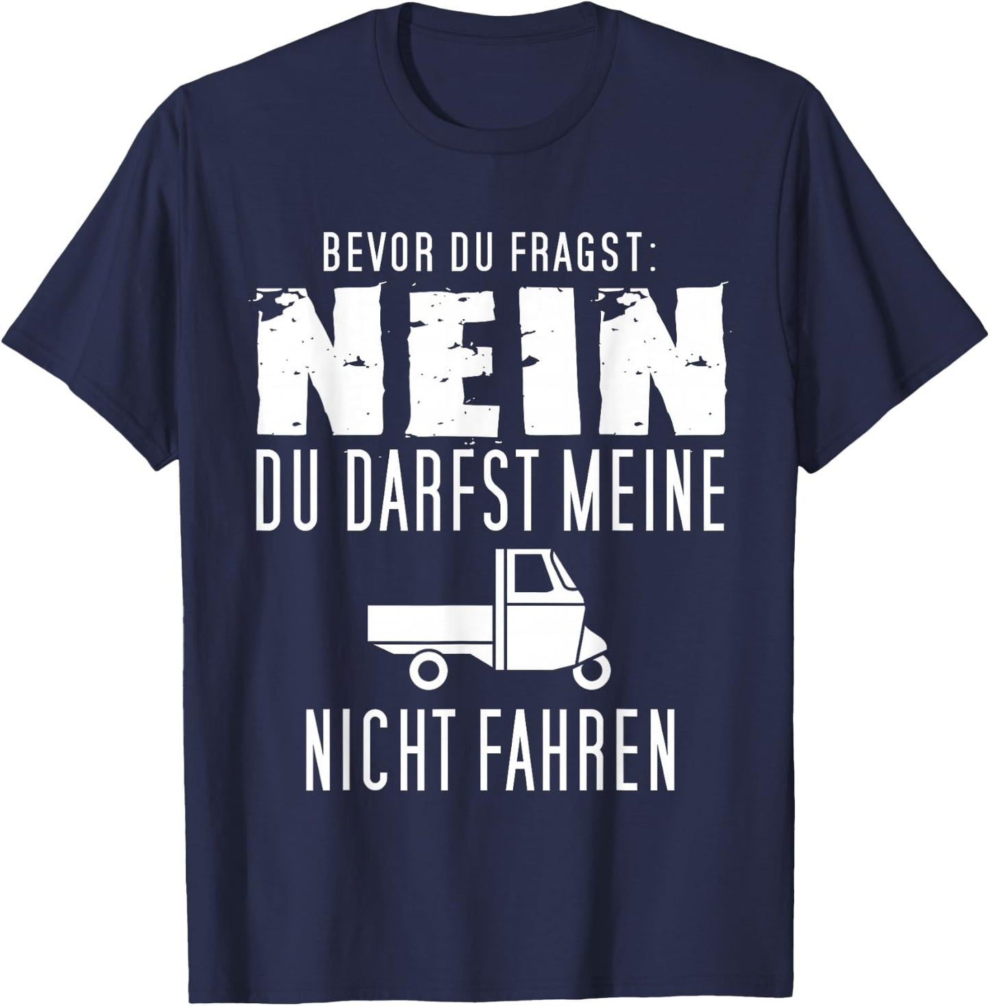 Bevor Du Fragst - Nein I Ape 50 Dreirad APE Trike TM APE T-Shirt - T-Shirt | Navy