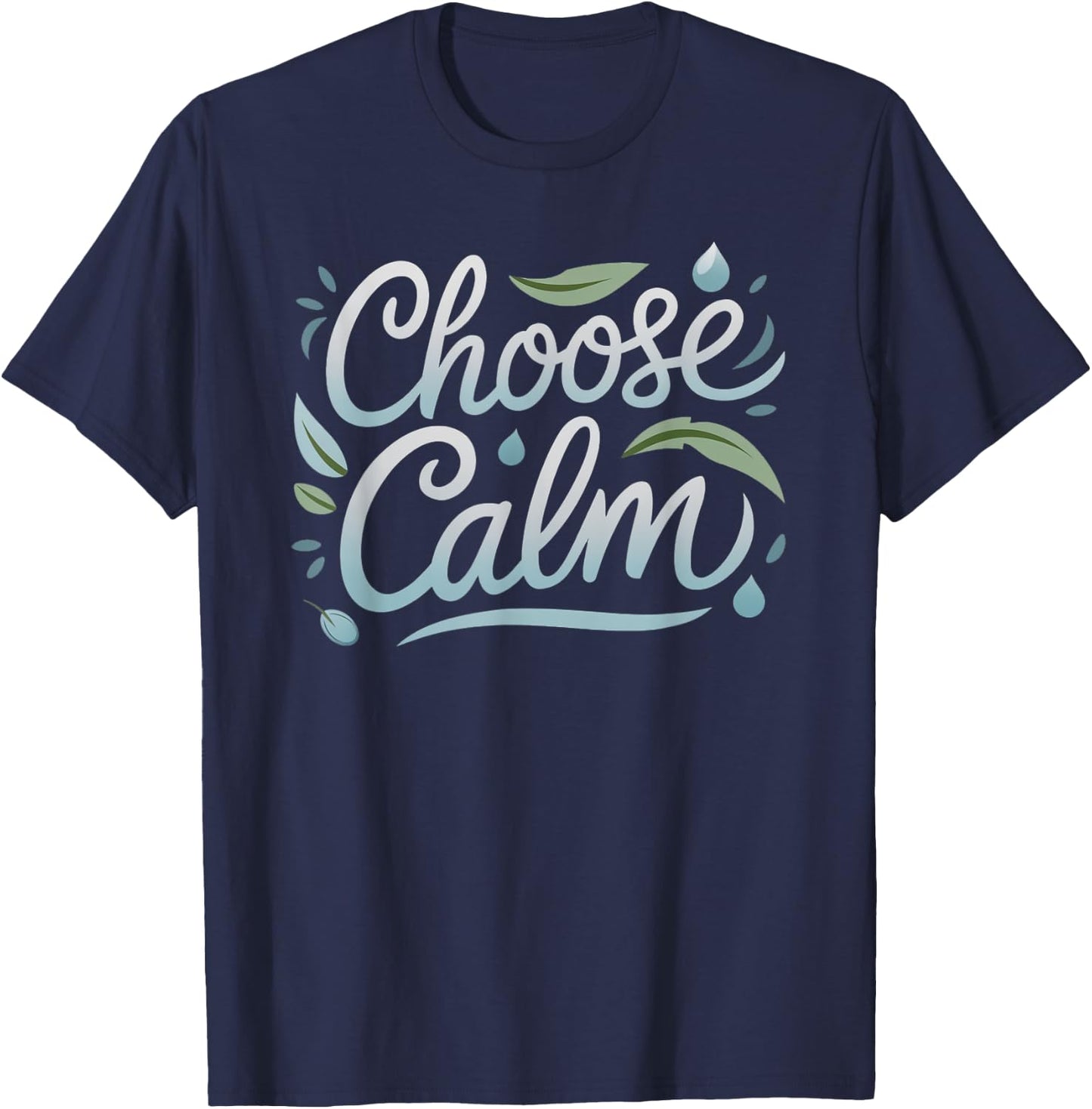 Choose Calm Inspirational and Mindfulness Relaxation T-Shirt - T-Shirt | Navy