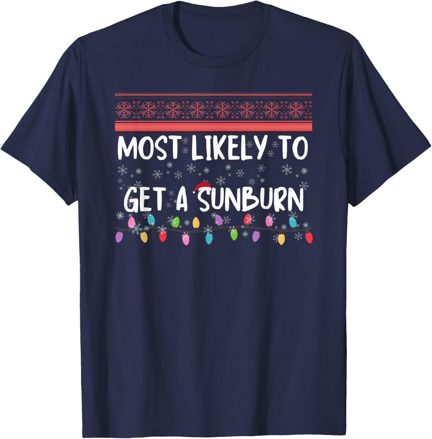 Most Likely To Get A Sunburn Funny Christmas Jokes Men Women T-Shirt - T-Shirt | Navy