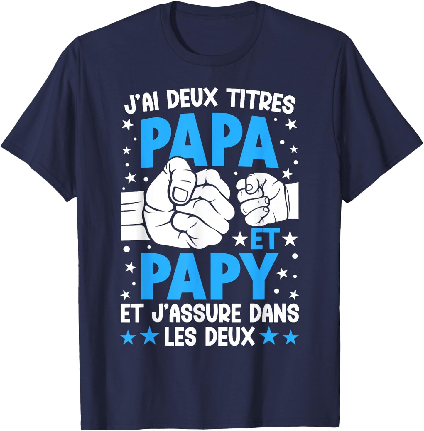 Je ai Deux Titres Papa et Papy Father's Day Grandpa , Black, S T-Shirt - T-Shirt | Navy
