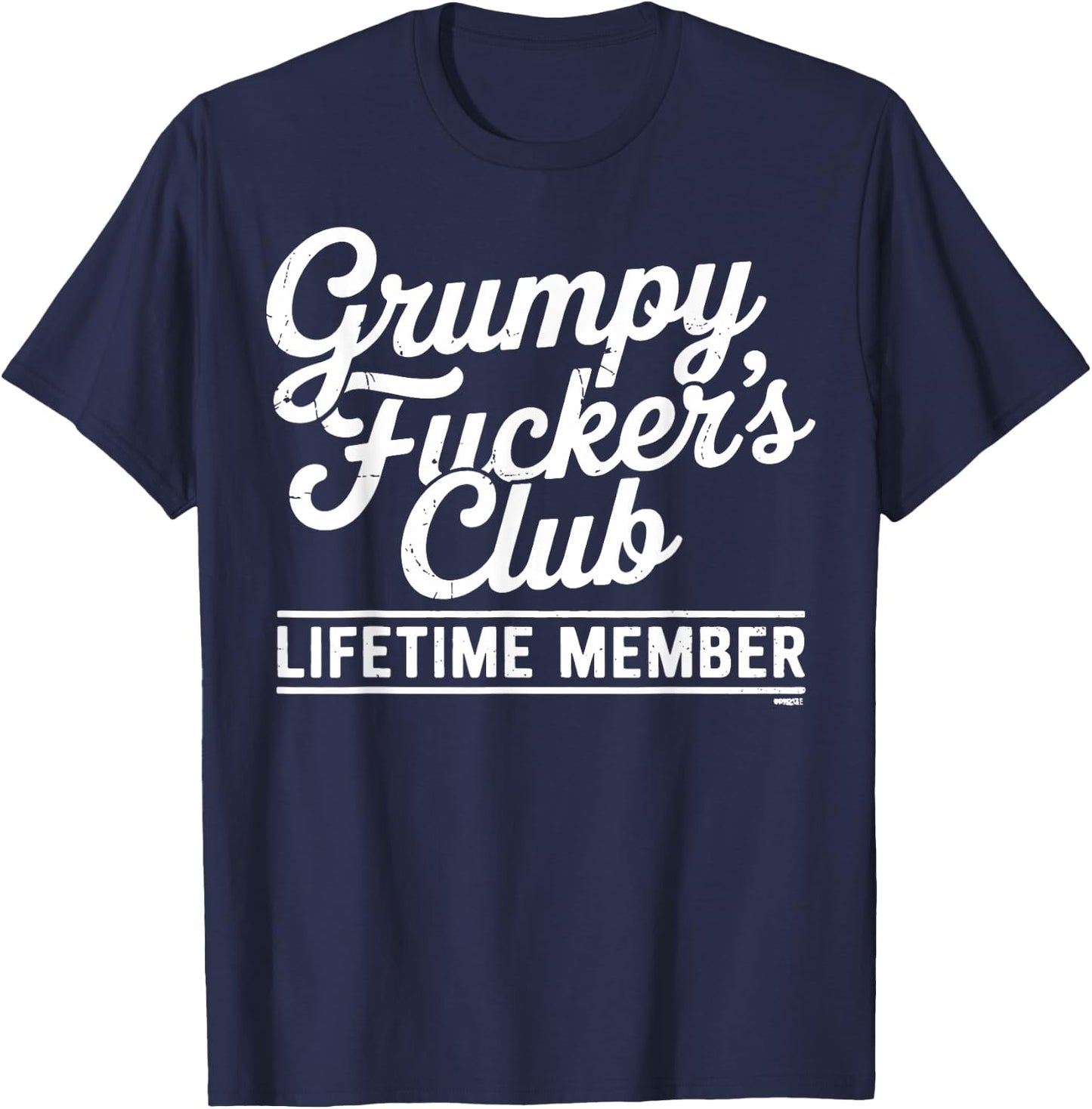Grumpy Fuckers Club Lifetime Member Humor T-Shirt - T-Shirt | Navy