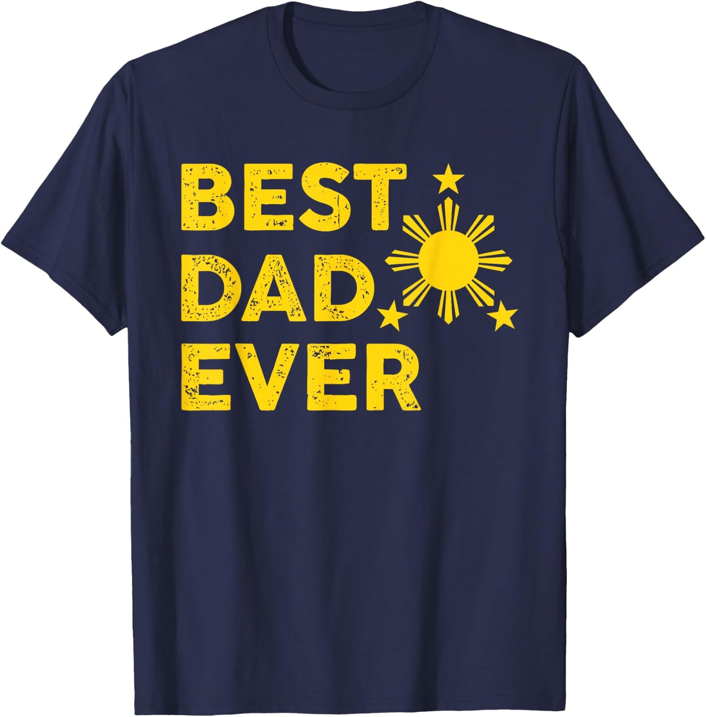 Best Dad Ever, Filipino Dad, 2026, Father's Day, Pinoy T-Shirt - T-Shirt | Navy