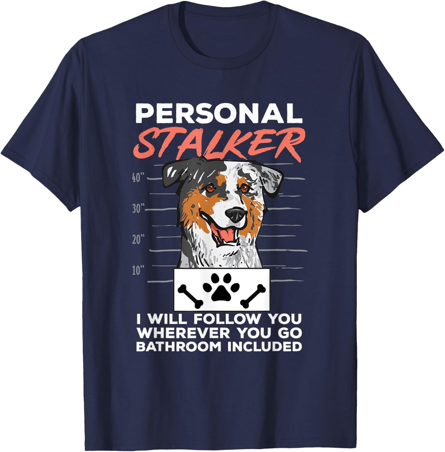 Mini Aussie Personal Stalker Mini Australian Shepherd T-Shirt - T-Shirt | Navy