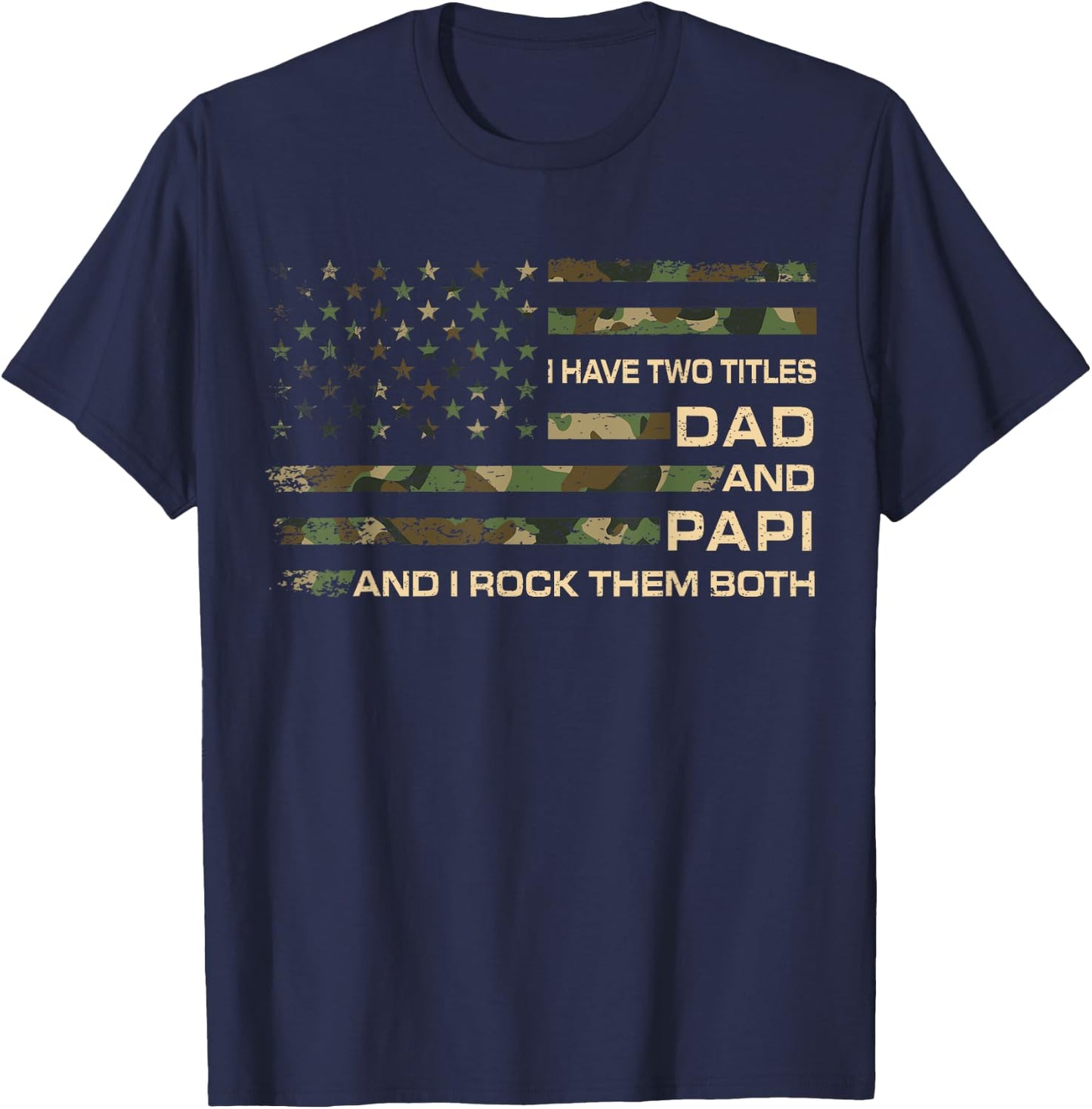 I Have Two Titles Dad And Papi Father's Day Grandpa Papi T-Shirt - T-Shirt | Navy