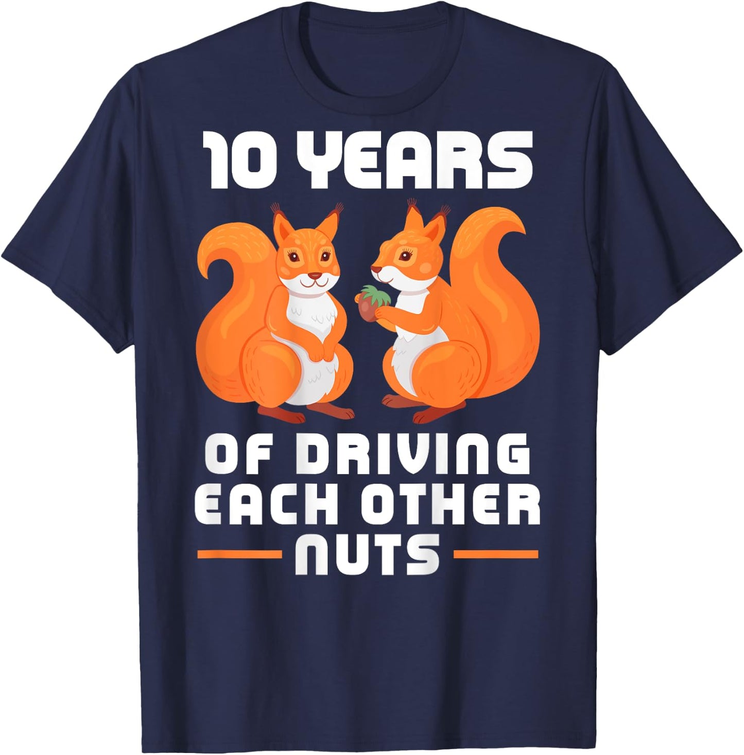 10 Year of Driving Each Other Nuts Funny Couples Best Friend T-Shirt - T-Shirt | Navy