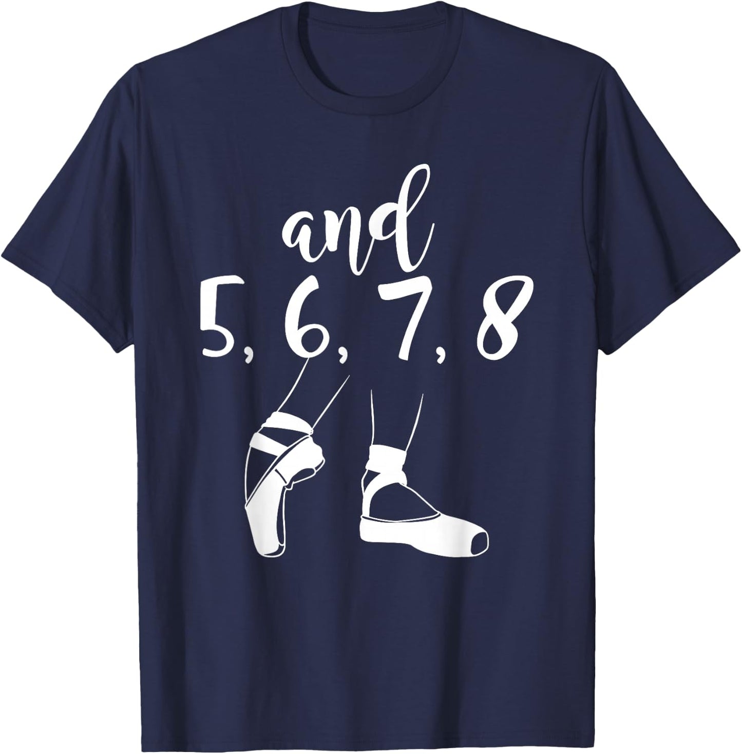 and 5 6 7 8 Choreographer Pointes Ballet Funny Dance Teacher T-Shirt - T-Shirt | Navy