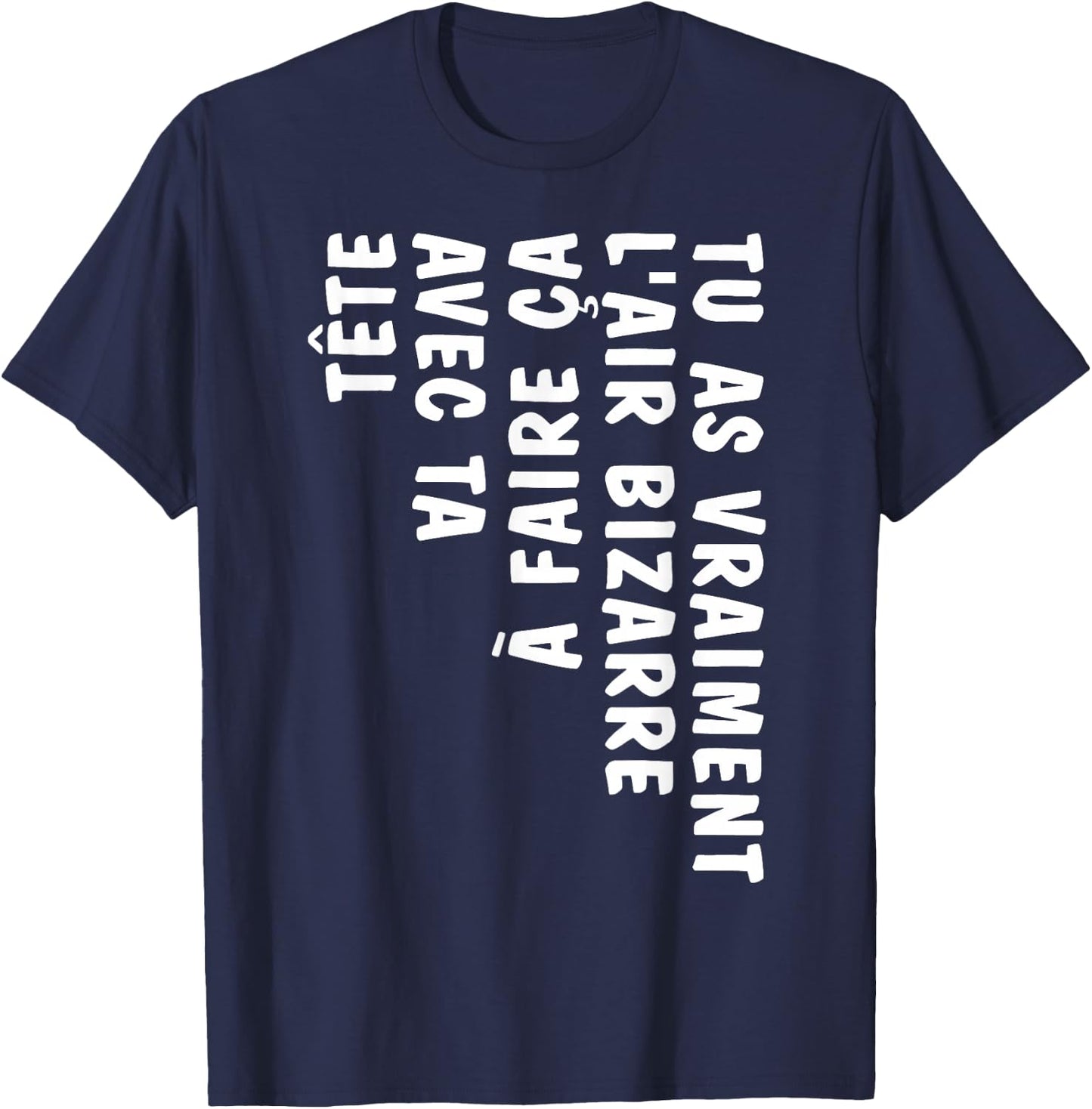 Humor You Look Strange Doing This With Your Head , Black, S T-Shirt - T-Shirt | Navy