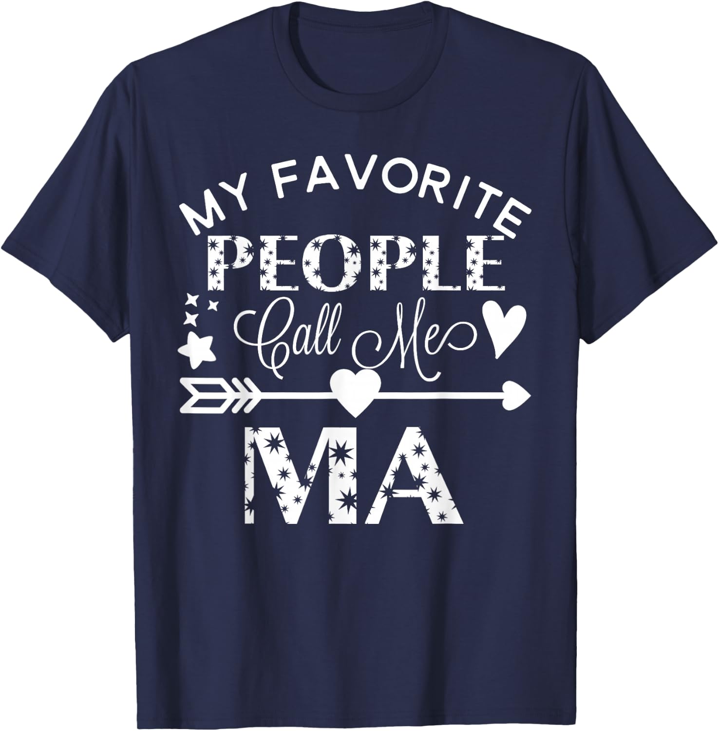 My Favorite People Call Me Ma Mother's Day Gift T-Shirt - T-Shirt | Navy