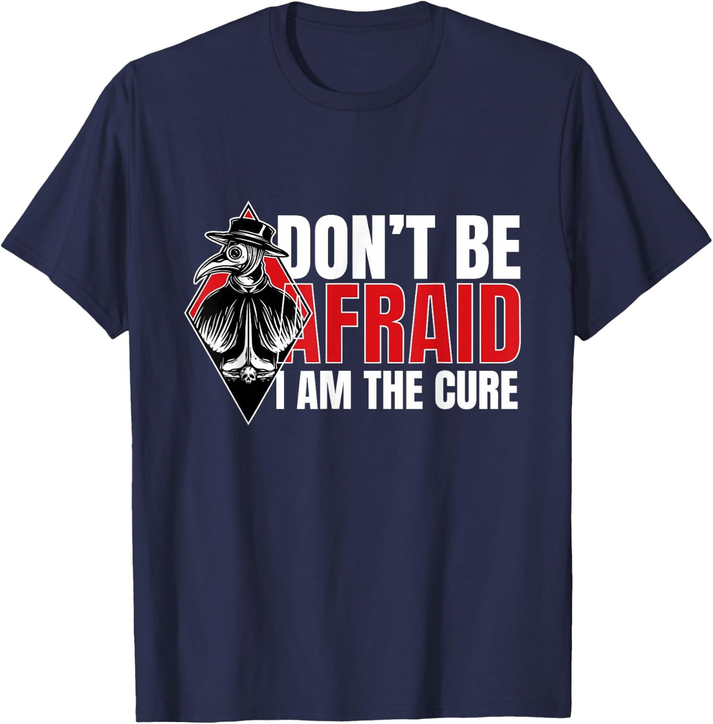 Pest Doktor I Dont Be Afraid I Steampunk Medieval Gothic T-Shirt - T-Shirt | Navy
