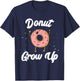 Donut Grow Up Funny Kids Donut Theme Birthday Quote Pun Girl T-Shirt - T-Shirt | Navy